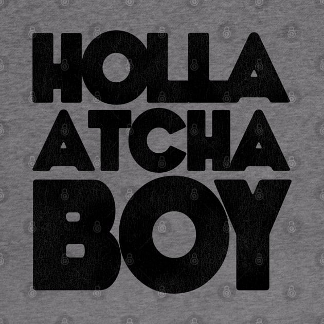 Holla Atcha Boy! Block Typography by darklordpug